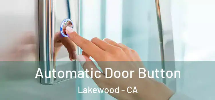 Automatic Door Button Lakewood - CA
