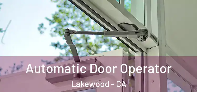 Automatic Door Operator Lakewood - CA