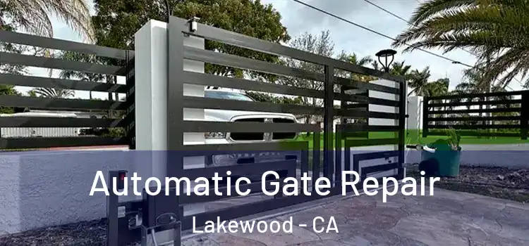 Automatic Gate Repair Lakewood - CA
