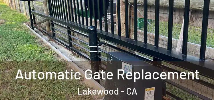 Automatic Gate Replacement Lakewood - CA
