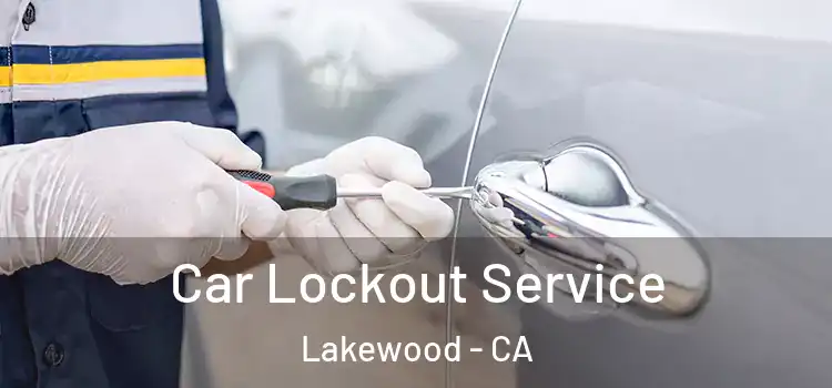  Car Lockout Service Lakewood - CA