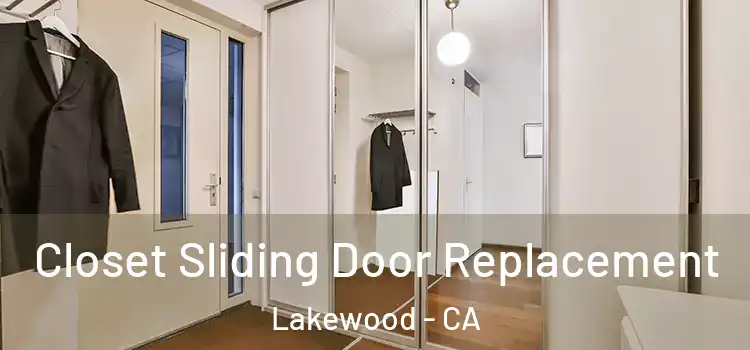Closet Sliding Door Replacement Lakewood - CA