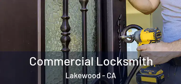 Commercial Locksmith Lakewood - CA