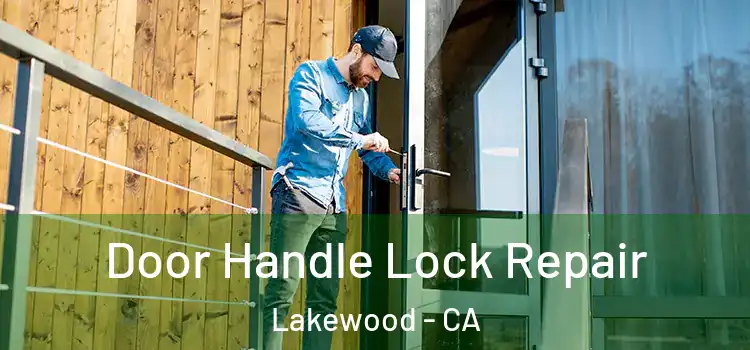Door Handle Lock Repair Lakewood - CA