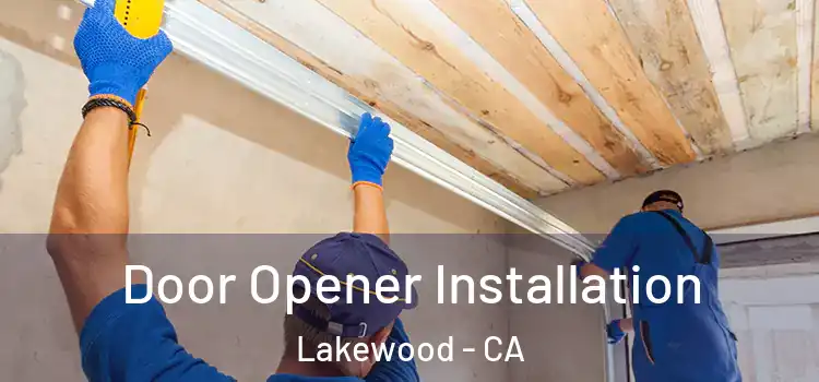 Door Opener Installation Lakewood - CA
