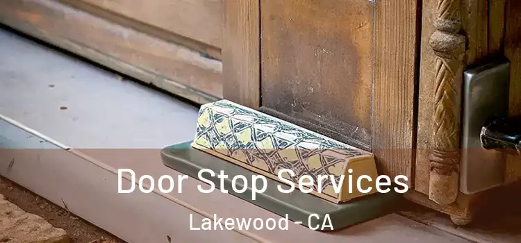Door Stop Services Lakewood - CA