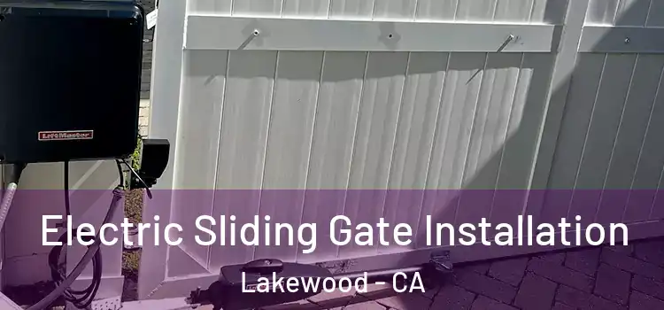  Electric Sliding Gate Installation Lakewood - CA