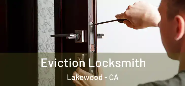 Eviction Locksmith Lakewood - CA