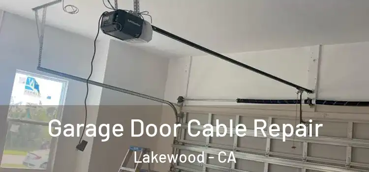  Garage Door Cable Repair Lakewood - CA