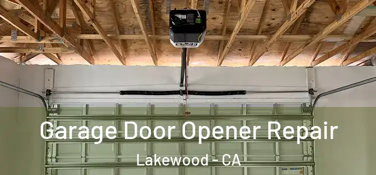  Garage Door Opener Repair Lakewood - CA
