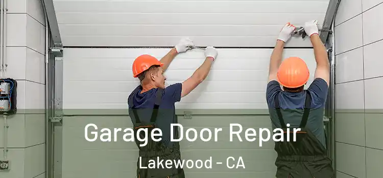  Garage Door Repair Lakewood - CA