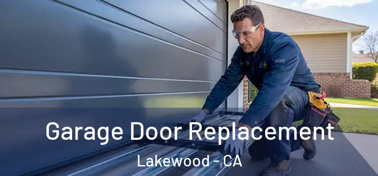  Garage Door Replacement Lakewood - CA