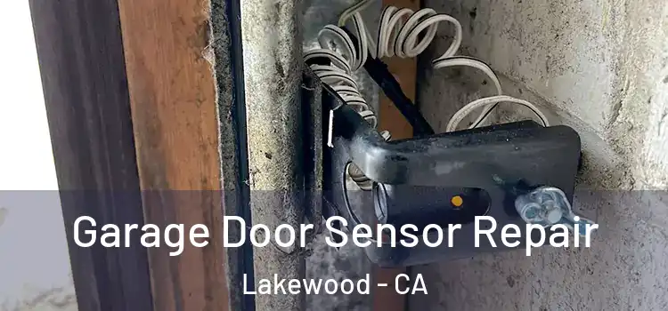 Garage Door Sensor Repair Lakewood - CA