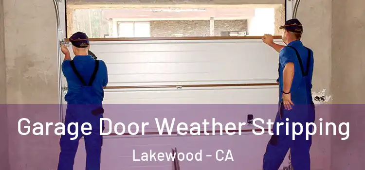 Garage Door Weather Stripping Lakewood - CA