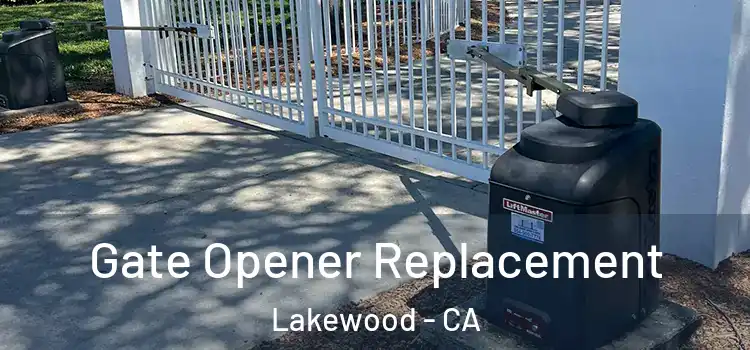 Gate Opener Replacement Lakewood - CA