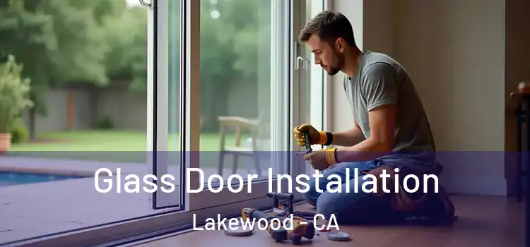 Glass Door Installation Lakewood - CA