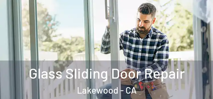  Glass Sliding Door Repair Lakewood - CA