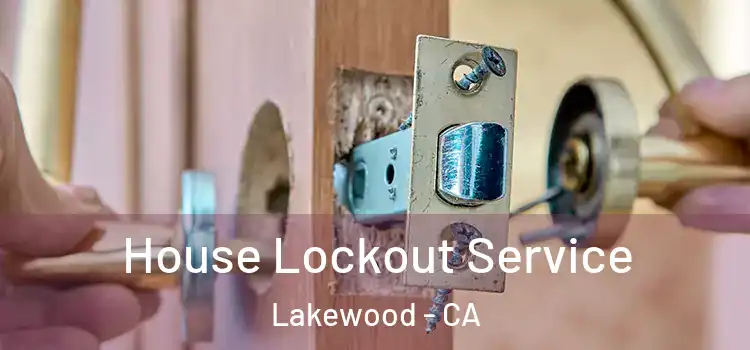  House Lockout Service Lakewood - CA
