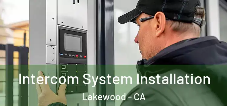 Intercom System Installation Lakewood - CA