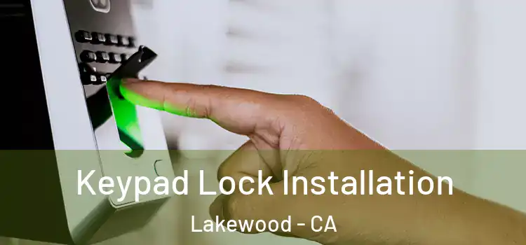 Keypad Lock Installation Lakewood - CA
