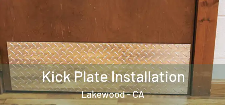  Kick Plate Installation Lakewood - CA