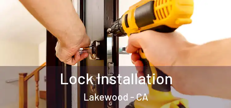 Lock Installation Lakewood - CA