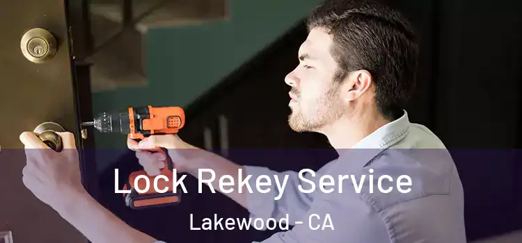 Lock Rekey Service Lakewood - CA