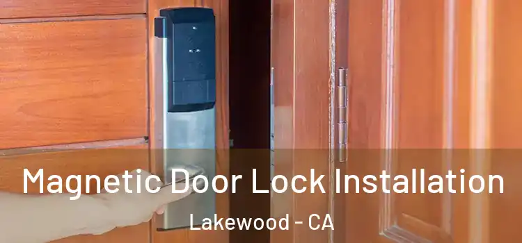  Magnetic Door Lock Installation Lakewood - CA