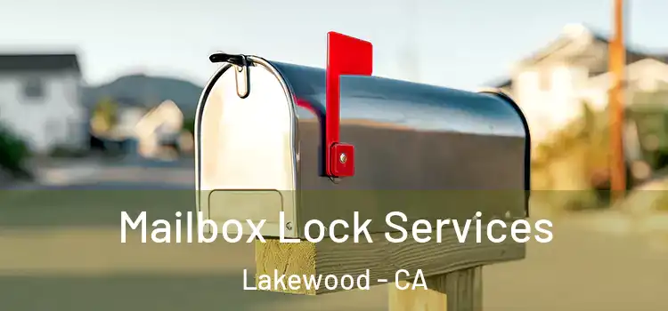 Mailbox Lock Services Lakewood - CA