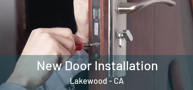 New Door Installation Lakewood - CA