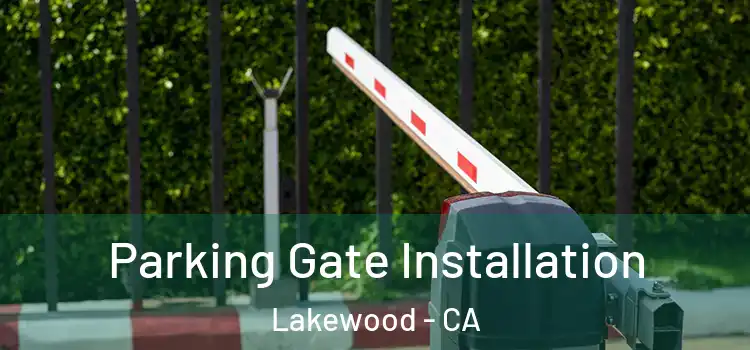  Parking Gate Installation Lakewood - CA