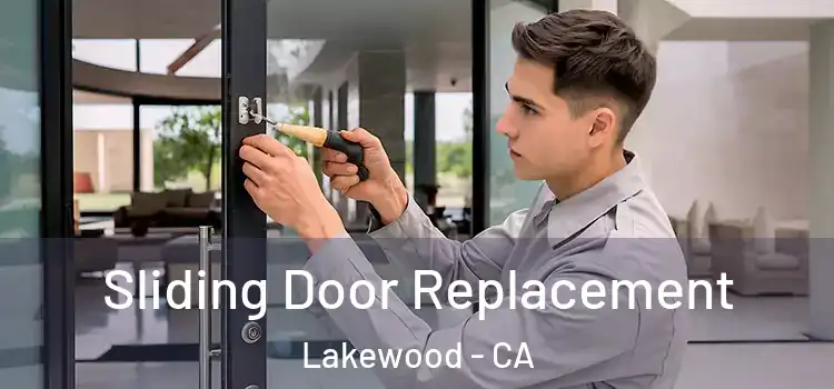  Sliding Door Replacement Lakewood - CA