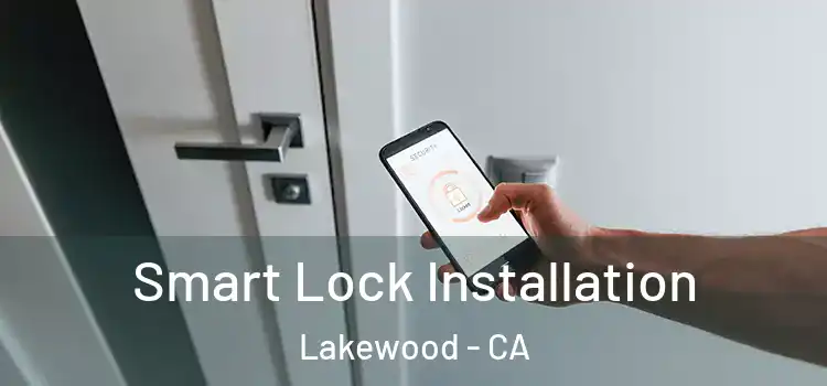 Smart Lock Installation Lakewood - CA
