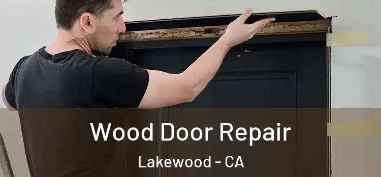  Wood Door Repair Lakewood - CA